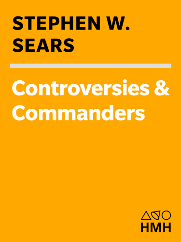 Controversies And Commanders Of The Civil War Stephen W Sears