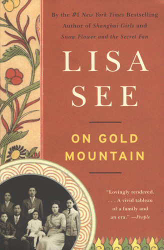 On Gold Mountain The Onehundredyear Odyssey Of My Chineseamerican Family Lisa See
