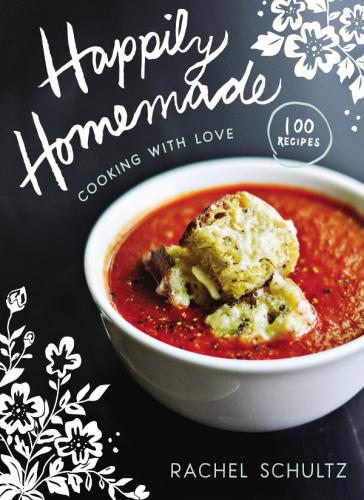 Happily Homemade Cooking With Love Rachel Schultz