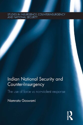 Indian National Security And Counterinsurgencythe Use Of Force Vs Nonviolent Response Namrata Goswami