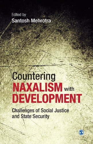 Countering Naxalism With Development Challenges Of Social Justice And State Security Santosh K Mehrotra Editor
