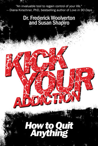 Kick Your Addiction How To Quit Anything Shapiro Susanwoolverton