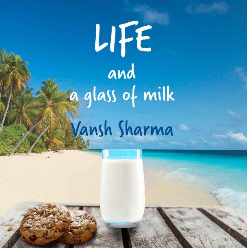 Life And A Glass Of Milk Sharma Vansh