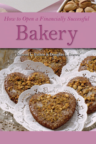 How To Open A Financially Successful Bakery Sharon L Fullen