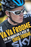 Va Va Froome The Remarkable Rise Of Chris Froome David Sharp
