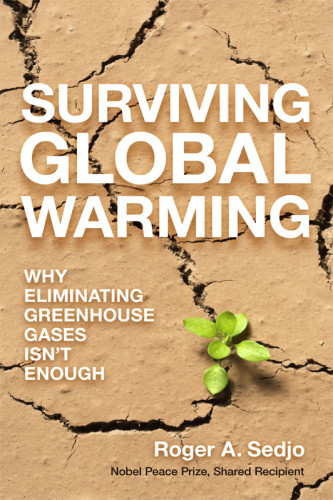Surviving Global Warming Why Eliminating Greenhouse Gases Isnt Enough Sedjo