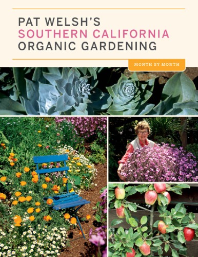 Pat Welshs Southern California Organic Gardening 3rd Edition Pat Welsh