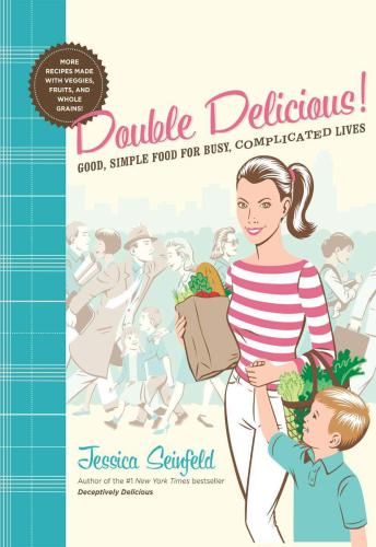 Double Delicious Good Simple Food For Busy Complicated Lives Illustrated Seinfeld