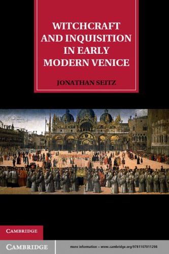 Witchcraft And Inquisition In Early Modern Venice Seitz Jonathan