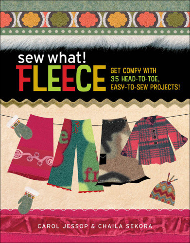 Sew What Fleece Get Comfy With 35 Heattotoe Easytosew Projects Board Carol Jessop