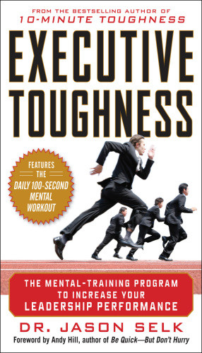 Executive Toughness The Mentaltraining Program To Increase Your Leadership Performance Selk