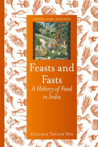 Feasts And Fasts A History Of Food In India Sen Colleen Taylor