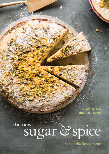 The New Sugar Spice A Recipe For Bolder Baking First Edition Samantha Seneviratne