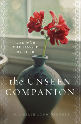 The Unseen Companion God With The Single Mother Senters Michelle Lynn