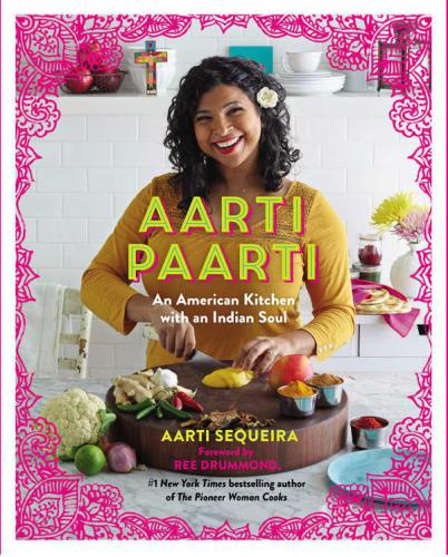 Aarti Paarti An American Kitchen With An Indian Soul First Edition Sequeira