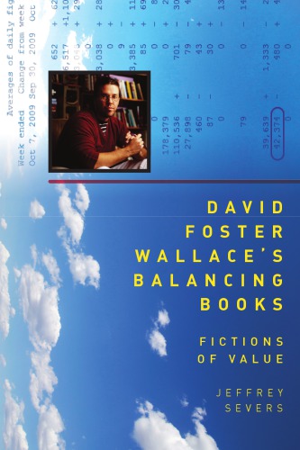 David Foster Wallaces Balancing Books Fictions Of Value Jeffrey Severs