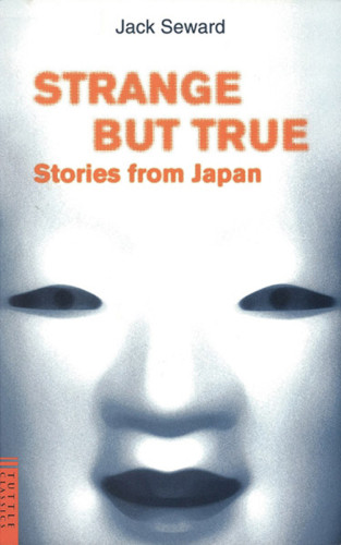 Strange But True Stories From Japan 1st Ed Seward Jack