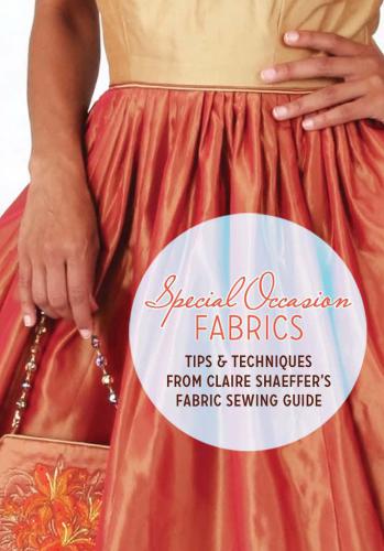 Special Occasion Fabrics Tips And Techniques From Claire Shaeffers Fabric Sewing Guide Claire Shaeffer