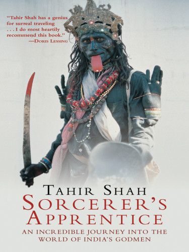 Sorcerers Apprentice An Incredible Journey Into The World Of Indias Godmen Shah