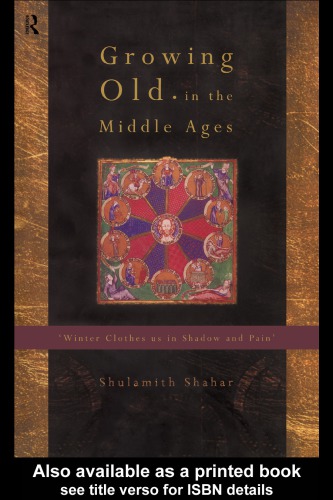 Growing Old In The Middle Ages Winter Clothes Us In Shadow And Pain Shahar