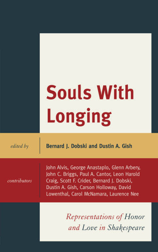 Souls With Longing Representations Of Honor And Love In Shakespeare Shakespeare