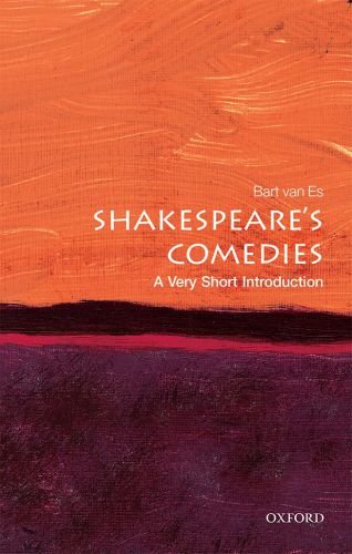 Shakespeares Comedies A Very Short Introduction 1st Edition Bart Van Es