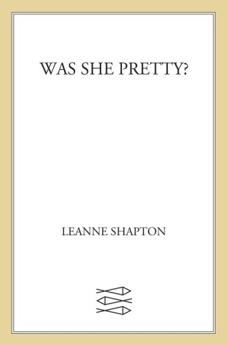 Was She Pretty First Edition Shapton Leanne