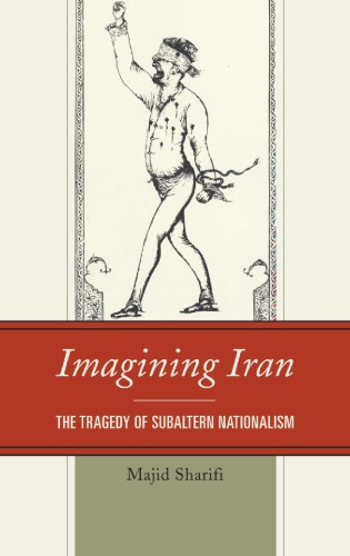Imagining Iran The Tragedy Of Subaltern Nationalism Sharifi