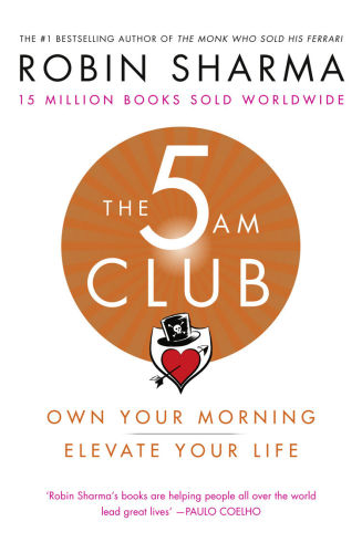 The 5am Club Own Your Morning Elevate Your Life Robin Sharma