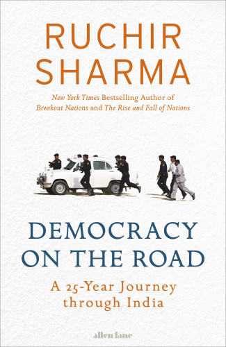 Democracy On The Road Sharma Ruchir