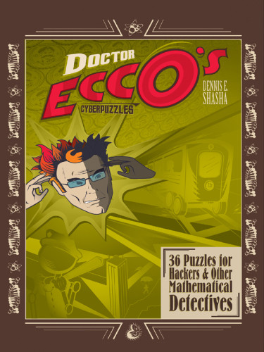 Dr Eccos Cyberpuzzles 36 Puzzles For Hackers And Other Mathematical Detectives Shasha