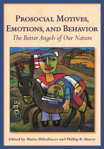 Prosocial Motives Emotions And Behavior The Better Angels Of Our Nature 1st Ed Shaver