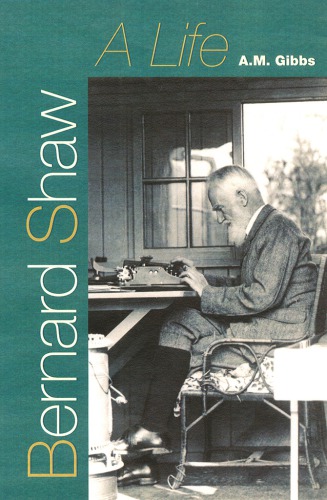 Bernard Shaw A Life 1st Edition George Bernard Shaw Anthony Matthews Gibbs