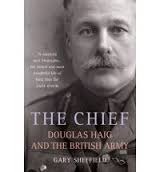 The Chief Douglas Haig And The British Army Gary Sheffield