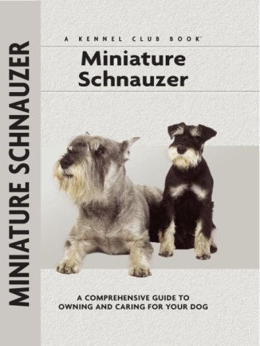 Miniature Schnauzer A Comprehensive Guide To Owning And Caring For Your Dog Sheehan