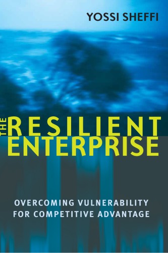 The Resilient Enterprise Overcoming Vulnerability For Competitive Advantage First Mit Press Paperback Edition Sheffi