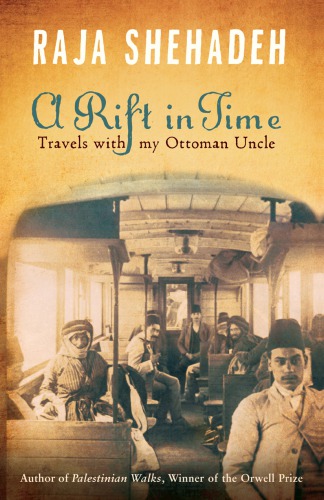 A Rift In Time Travels With My Ottoman Uncle Shehadeh Raja