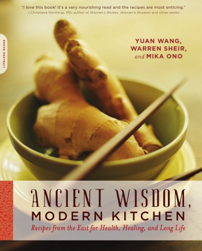 Ancient Wisdom Modern Kitchen Recipes From The East For Health Healing And Long Life Sheir