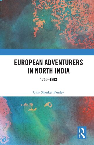 European Adventurers In North India 17501803 Uma Shanker Pandey