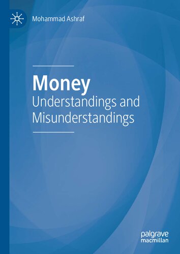 Money Understandings And Misunderstandings 1st Ed 2020 Mohammad Ashraf
