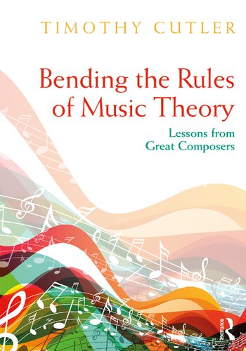 Bending The Rules Of Music Theory Lessons From Great Composers Timothy Cutler