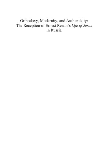 Orthodoxy Modernity And Authenticity The Reception Of Ernest Renans Life Of Jesus In Russia Heather Bailey