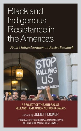 Black And Indigenous Resistance In The Americas From Multiculturalism To Racist Backlash Juliet Hooker Editor