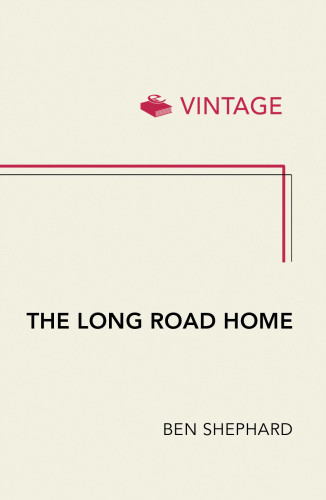 The Long Road Home The Aftermath Of The Second World War Shephard