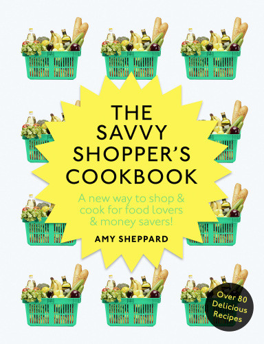 The Savvy Shoppers Cookbook Amy Sheppard