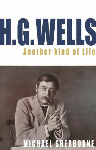 Hg Wells Another Kind Of Life Sherborne Michael