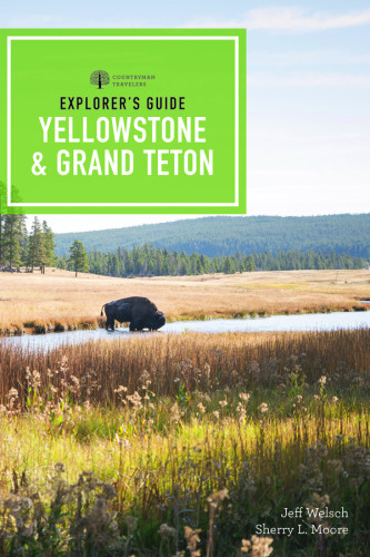 Explorers Guide Yellowstone Grand Teton National Parks 4td Edition Sherry L Moore