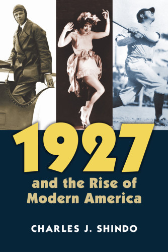 1927 And The Rise Of Modern America Shindo Charles J