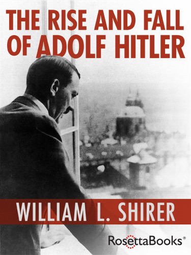 The Rise And Fall Of Adolf Hitler William L Shirer