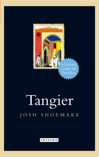 Tangier A Literary Guide For Travellers Shoemake Josh